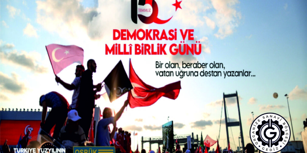 15 Temmuz Demokrasi ve Milli Birlik Günü’nü kutlu olsun…